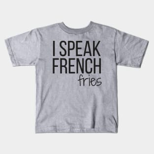 I SPEAK FRENCH fries Kids T-Shirt